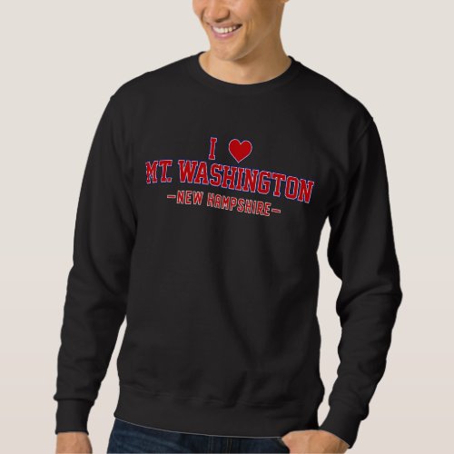 I Love Mt Washington New Hampshire Sweatshirt