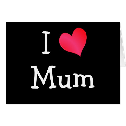 I Love Mum Greeting Card | Zazzle