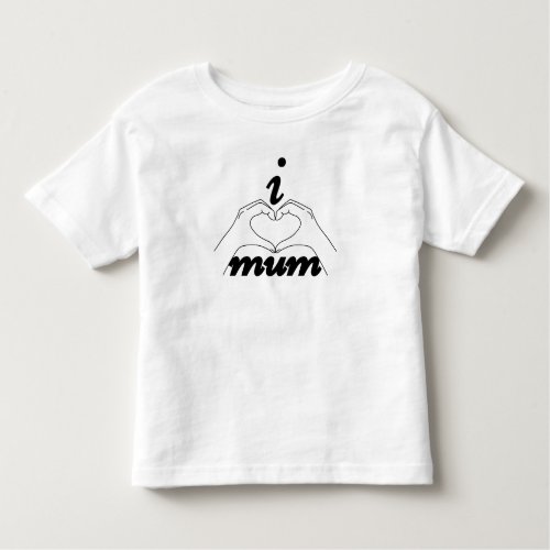 I Love Mum Toddler T_Shirt