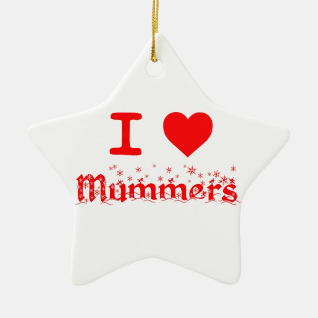 I LOVE MUMMERS CERAMIC ORNAMENT (Front)