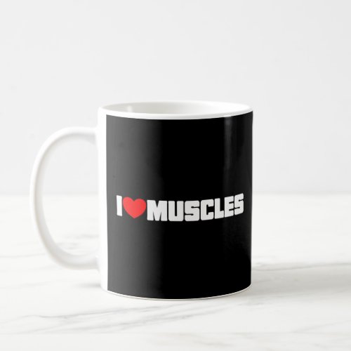 I Love Muscles Weightlifter Gym  Coffee Mug
