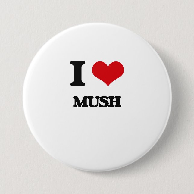 I Love Mush Button (Front)