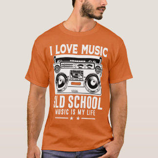 I Love Music Old School Music Is My Life family T-Shirt