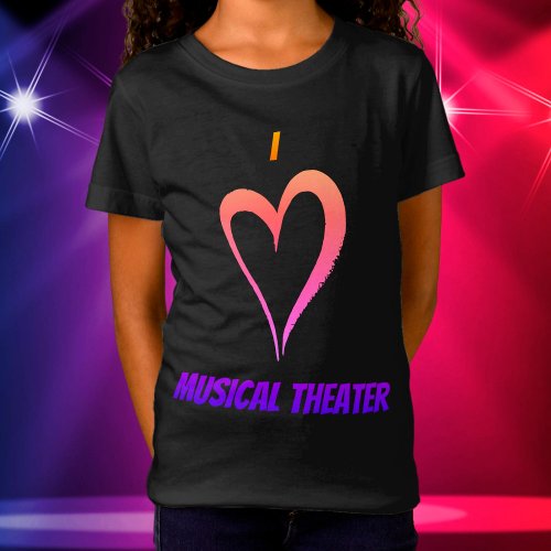 I Love Musical Theater_ Kids T_Shirt