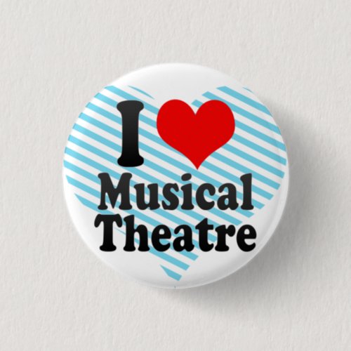 I love Musical Theatre Button