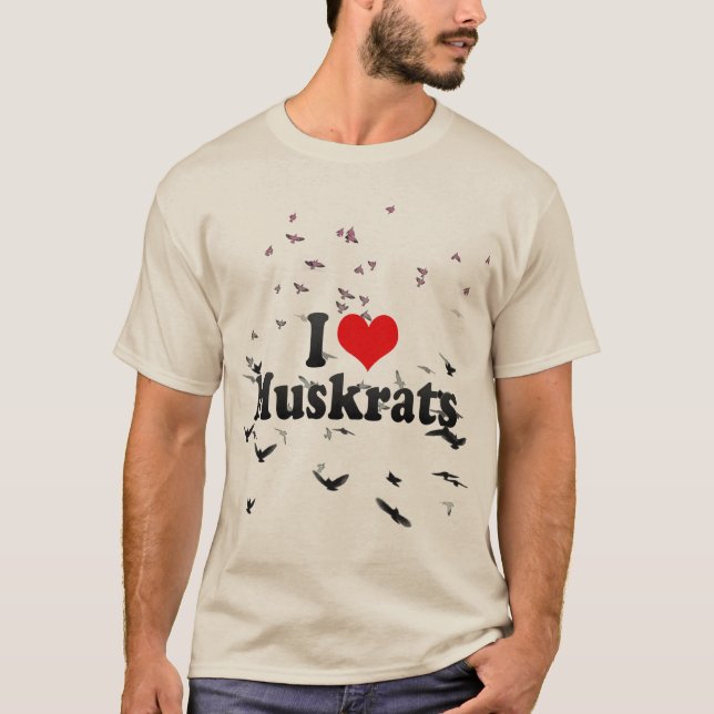 I Love Muskrats T-Shirt (Front)