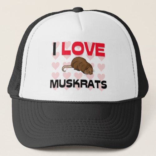 I Love Muskrats Trucker Hat