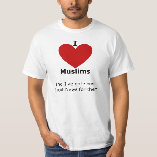 I love Muslims _ t shirt for him