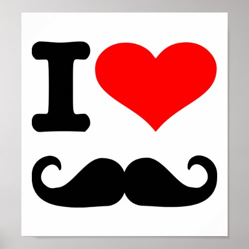 I love mustache poster
