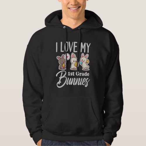 I Love My 1st Grade Bunnies Cute First Grade Teac Hoodie