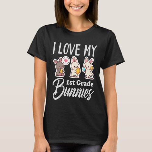 I Love My 1st Grade Bunnies Cute First Grade Teac T_Shirt