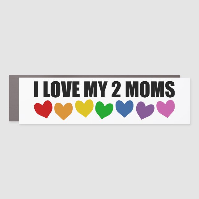I LOVE MY 2 MOMS  CAR MAGNET (Front)