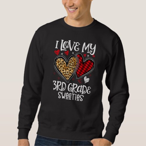 I Love My 3rd Grade Sweeties Valentines Day Teache Sweatshirt