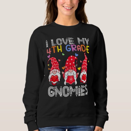 I Love My 4th Grade Teacher Valentines Gnome Holdi Sweatshirt