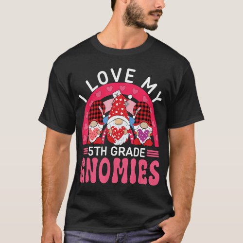 I Love My 5TH GRADE Gnomies Valentines Day Teache T_Shirt