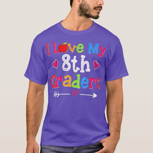 I Love My 8th Graders Funny Eighth Grade Teacher  T_Shirt