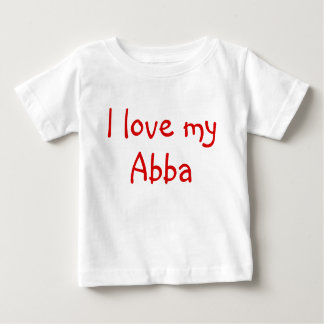 I Love My Abba Clothes for Baby Baby T-Shirt
