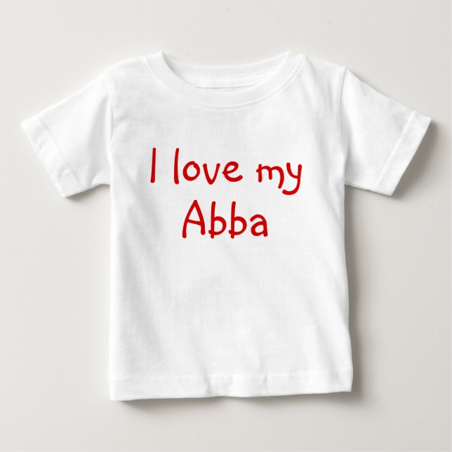 I Love My Abba Clothes for Baby T-Shirt (Front)