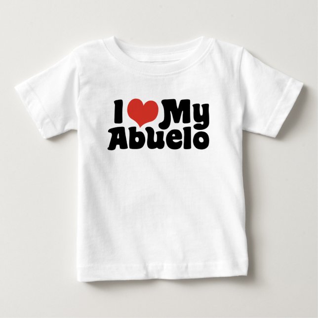 I Love My Abuelo Baby T-Shirt (Front)