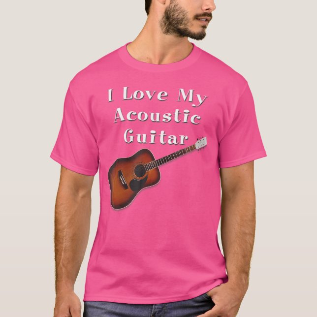 I Love My Acoustic Guitar Shirt (Front)