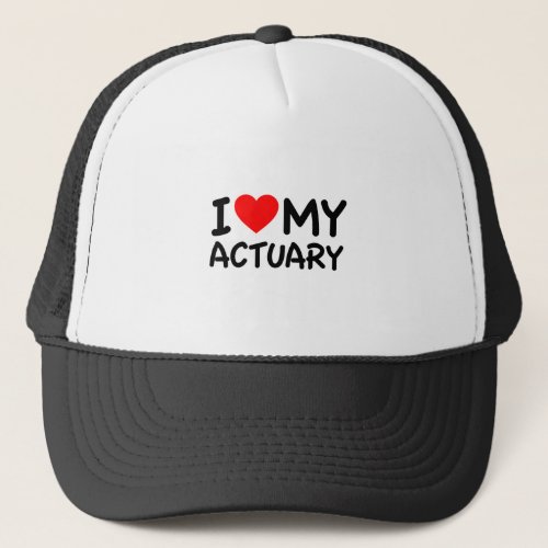 I Love My Actuary Trucker Hat