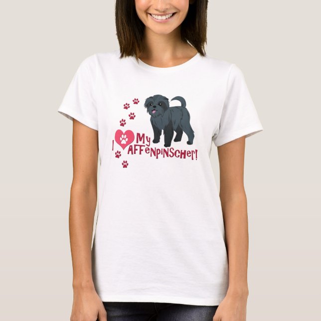 I Love My Affenpinscher! T-Shirt (Front)