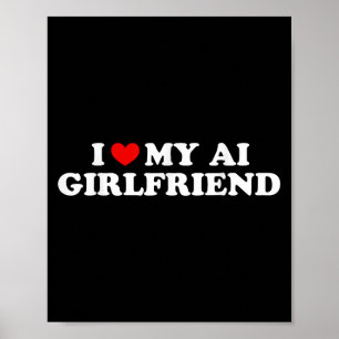 I Love My Ai Girlfriend Funny Graphic Poster