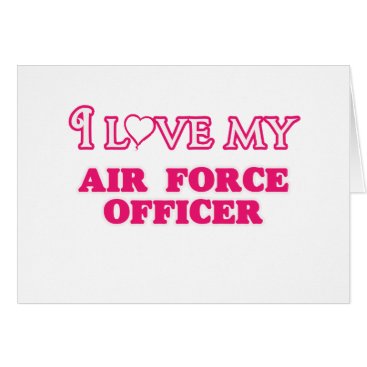 I love my Air Force Officer Card I love my Air Force Officer Card