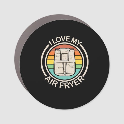 I Love My Air Fryer Gift Cool Cooking Lovers gift Car Magnet