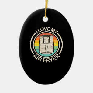I Love My Air Fryer Gift Cool Cooking Lovers gift Ceramic Ornament