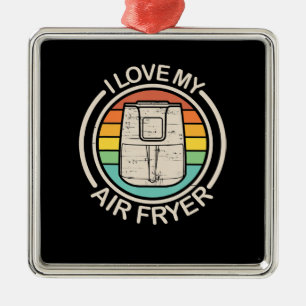 I Love My Air Fryer Gift Cool Cooking Lovers gift Metal Ornament