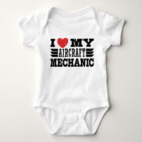 I Love My Aircraft Mechanic Baby Bodysuit