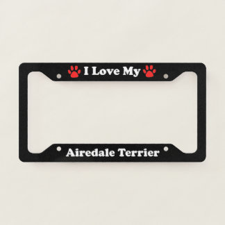 I Love My Airedale Terrier Dog License Plate Frame