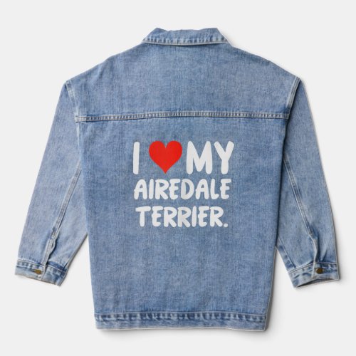 I Love My Airedale Terrier Heart Funny Cute Dog Da Denim Jacket