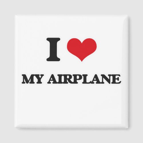 I Love My Airplane Magnet