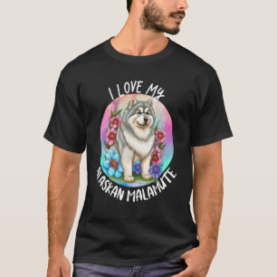 I Love My Alaskan Malamute Dog Mom Flowers Puppy F T-Shirt