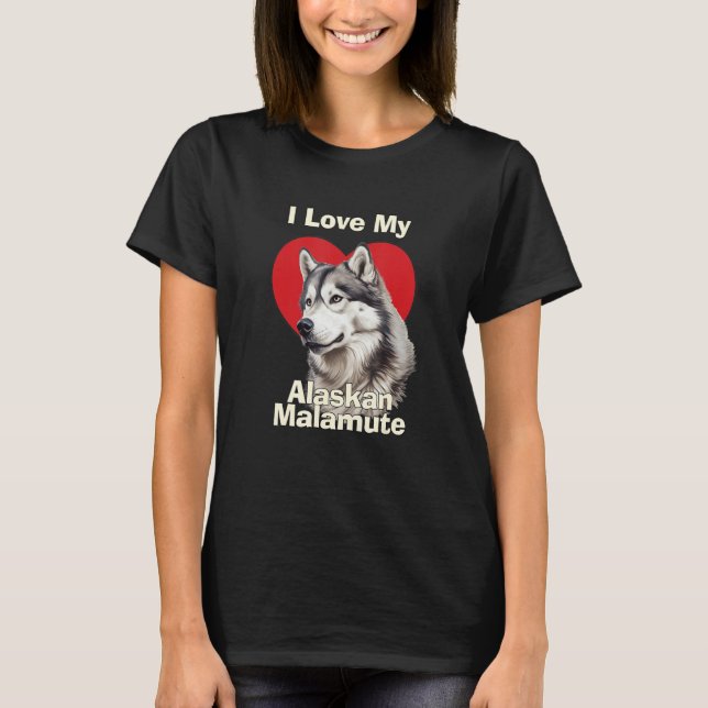 I Love My Alaskan Malamute Puppy Dog T-Shirt (Front)