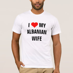 I Love my Albanian Wife T-Shirt
