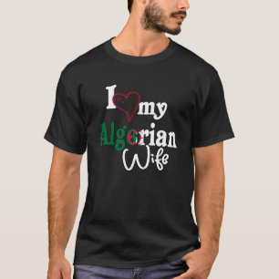 I Love My Algerian Wife Africa Flag Algiers Algeri T-Shirt