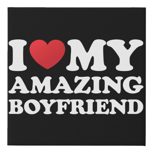 I Love My Amazing Boyfriend I Heart My Hot Bf Faux Canvas Print (Front)
