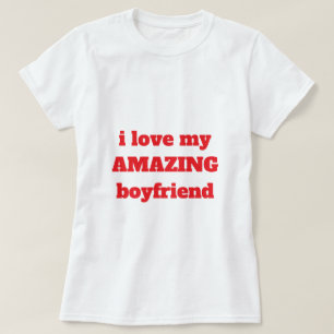 I Love My Amazing Boyfriend Valentine's Day Funny T-Shirt