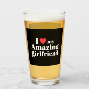 I Love My Amazing Girlfriend I Heart My Hot Gf Glass