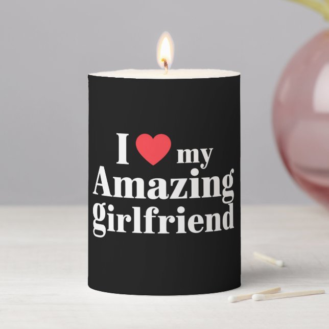 I Love My Amazing Girlfriend I Heart My Hot Gf Pillar Candle (In Situ)