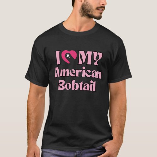 I Love My American Bobtail Cute Pink Heart Cat Paw T_Shirt