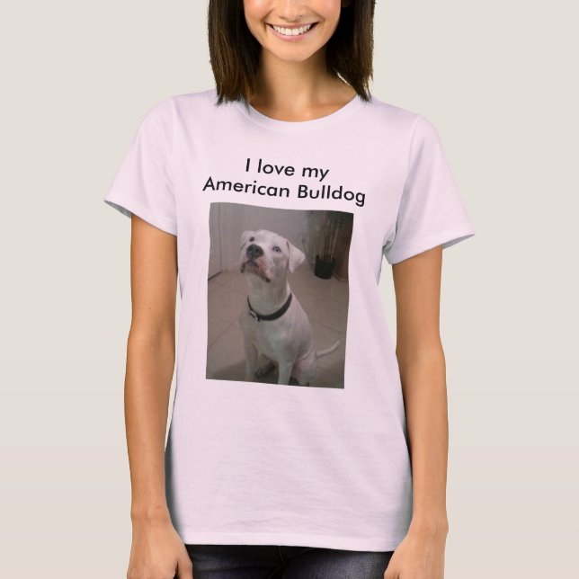 I love my American Bulldog shirt (Front)