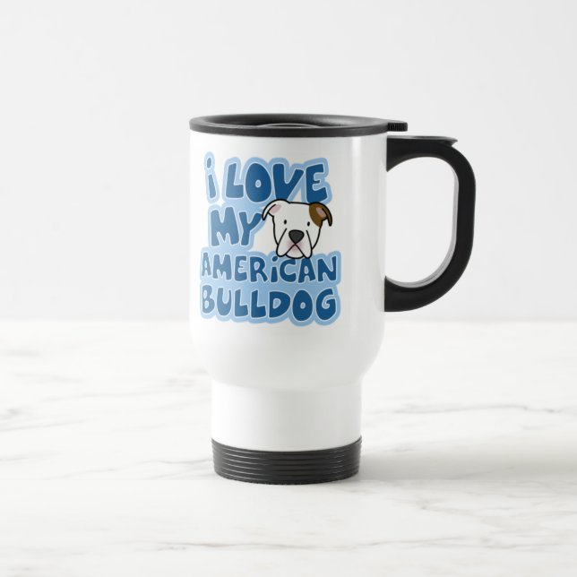 I Love My American Bulldog Travel Mug (Right)