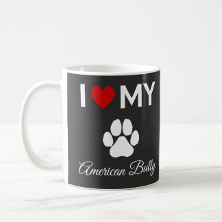 I love my American Bully dog custom text Coffee Mug