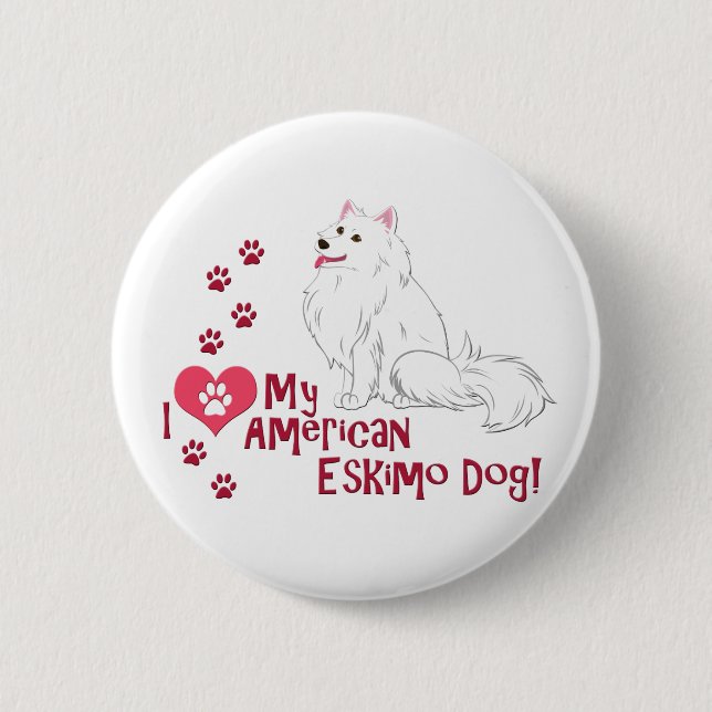 I Love My American Eskimo Dog! Button (Front)