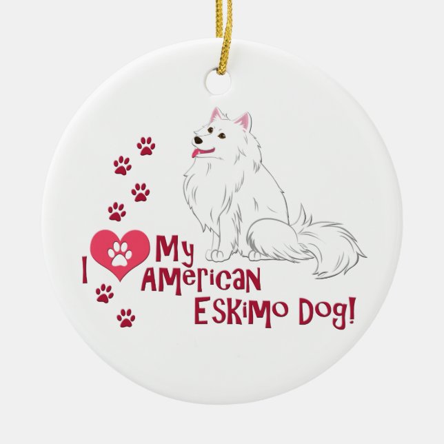 I Love My American Eskimo Dog! Ceramic Ornament (Front)