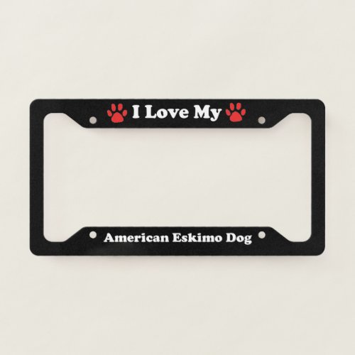 I Love My American Eskimo Dog License Plate Frame